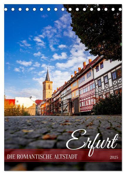 Erfurt - Die romantische Altstadt (Tischkalender 2025 DIN A5 hoch), CALVENDO Monatskalender