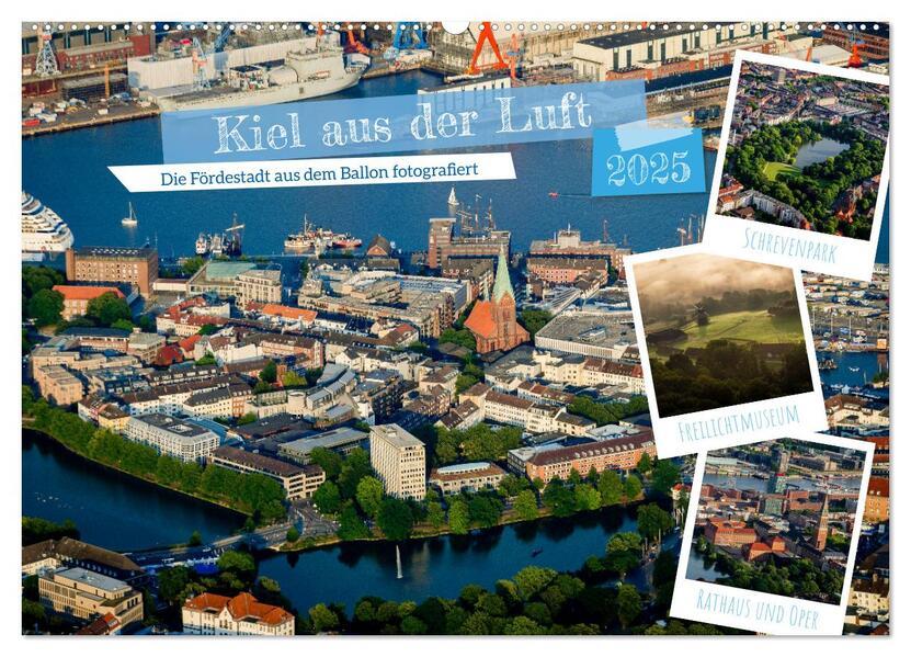 Kiel aus der Luft - Die Stadt an der Förde aus dem Ballon fotografiert (Wandkalender 2025 DIN A2 quer), CALVENDO Monatskalender