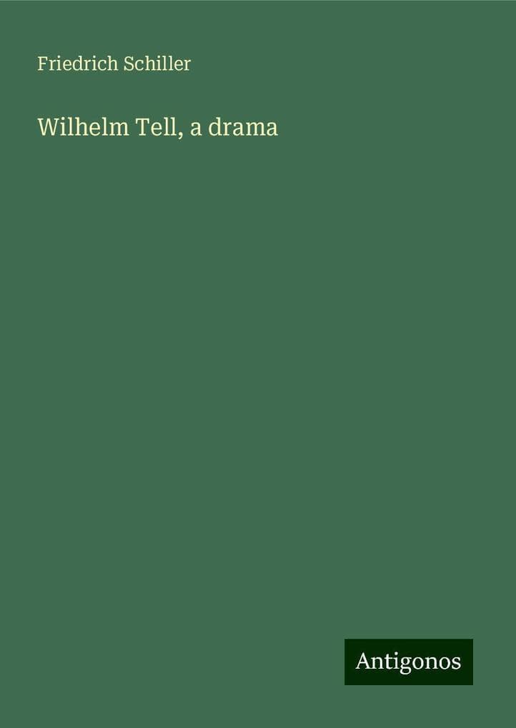 Wilhelm Tell, a drama