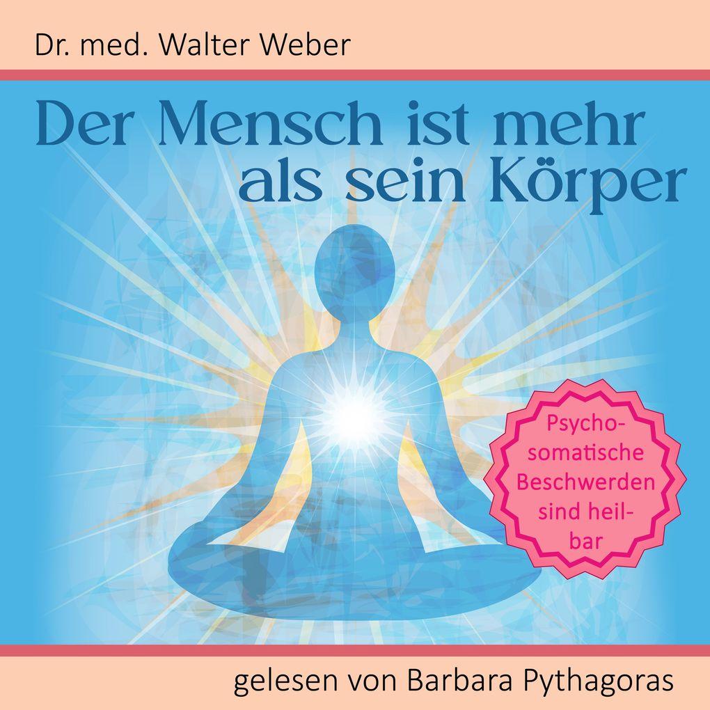 Der Mensch ist mehr als sein Körper: Psychosomatische Beschwerden sind heilbar