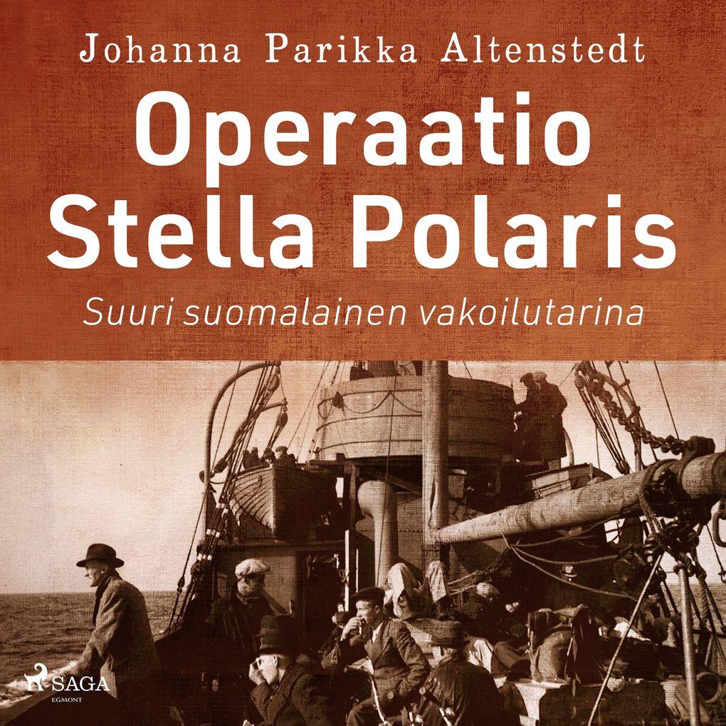 Operaatio Stella Polaris Suuri suomalainen vakoilutarina