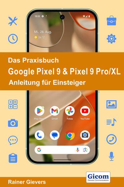 Das Praxisbuch Google Pixel 9 & Pixel 9 Pro/XL - Anleitung für Einsteiger