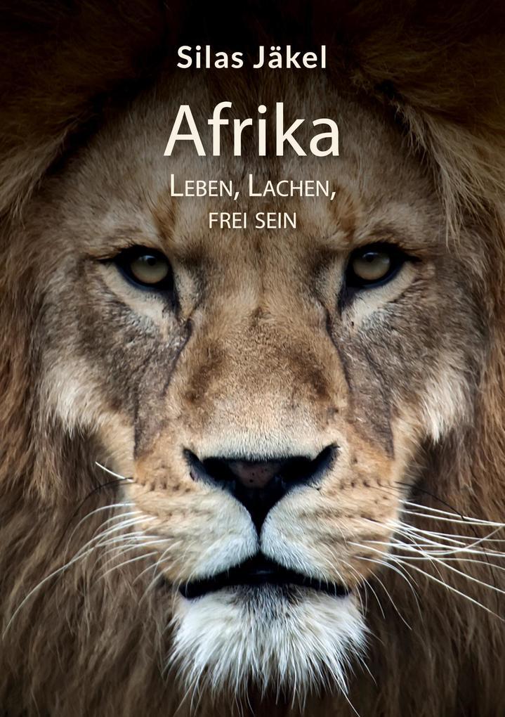 Afrika- Leben, Lachen, Frei sein