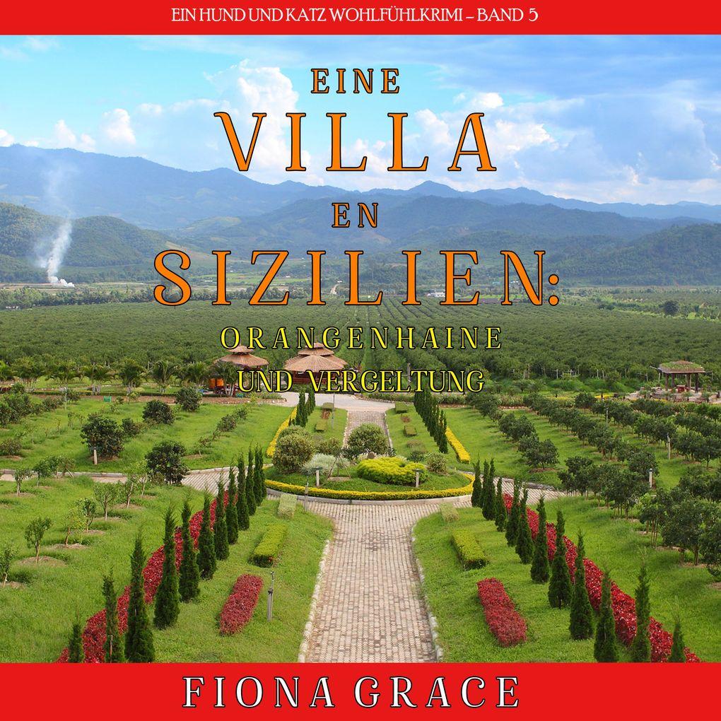 Eine Villa in Sizilien: Orangenhaine und Vergeltung (Ein Hund und Katz Wohlfühlkrimi Band 5)