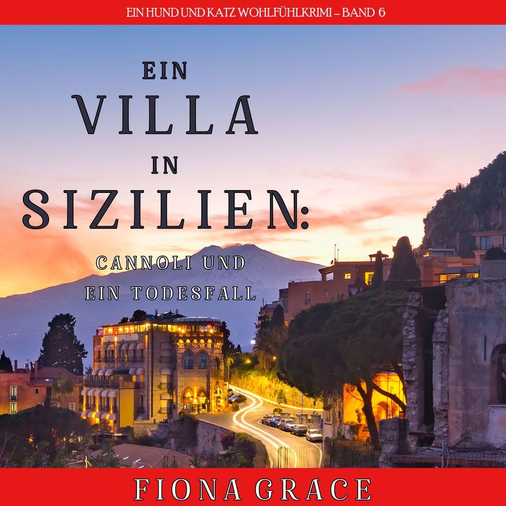 Eine Villa in Sizilien: Cannoli und ein Todesfall (Ein Hund und Katz Wohlfühlkrimi Band 6)