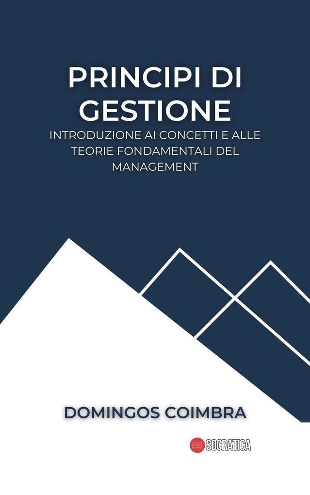 Principi di gestione: Introduzione ai concetti e alle teorie fondamentali del management (Amministrazione: La scienza della gestione delle risorse)