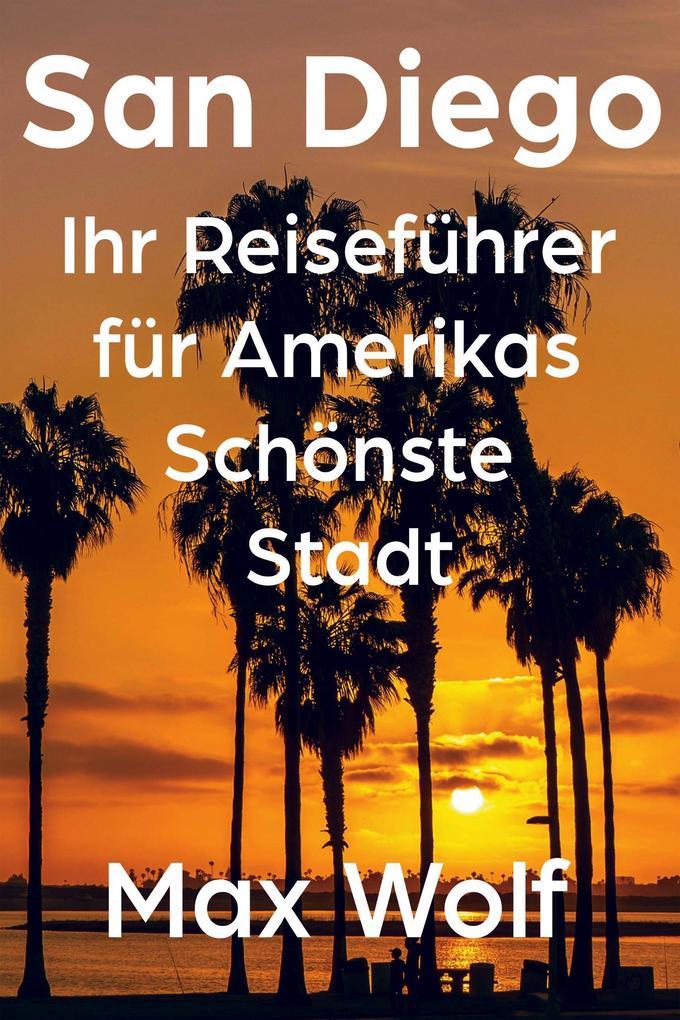 San Diego: Ihr Reiseführer für Amerikas Schönste Stadt