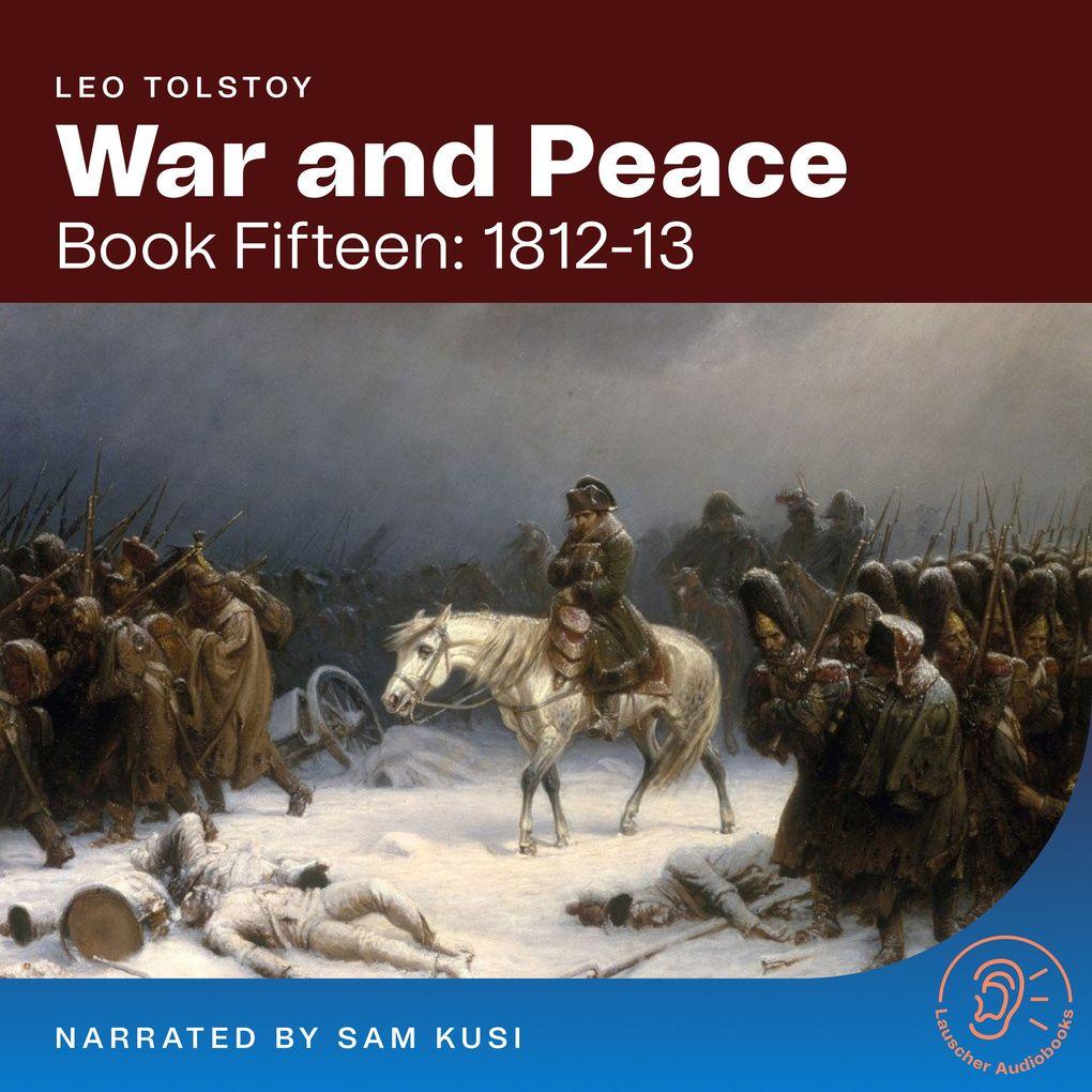 War and Peace (Book Fifteen: 1812-13)