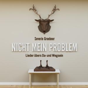 Nicht Mein Problem: Lieder Ubers Da- und Wegsein