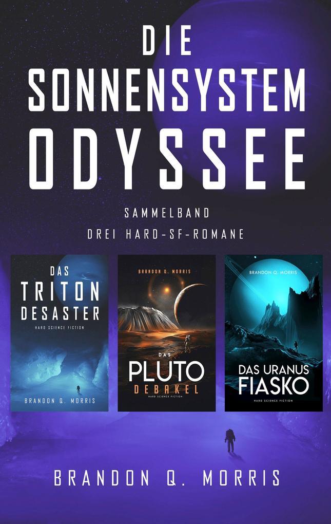 Die Sonnensystem-Odyssee: Das Triton-Desaster - Das Pluto-Debakel - Das Uranus-Fiasko