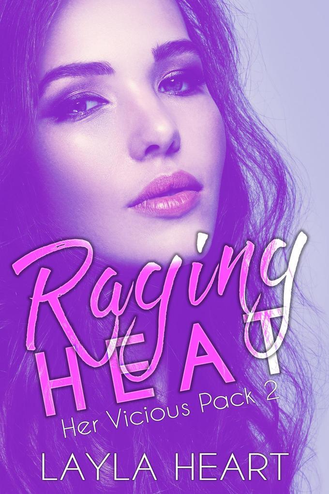 Raging Heat (Her Vicious Pack, #2)