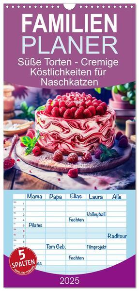 Familienplaner 2025 - Süße Torten - Cremige Köstlichkeiten für Naschkatzen mit 5 Spalten (Wandkalender, 21 x 45 cm) CALVENDO