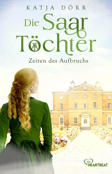 Die Saar-Töchter - Zeiten des Aufbruchs