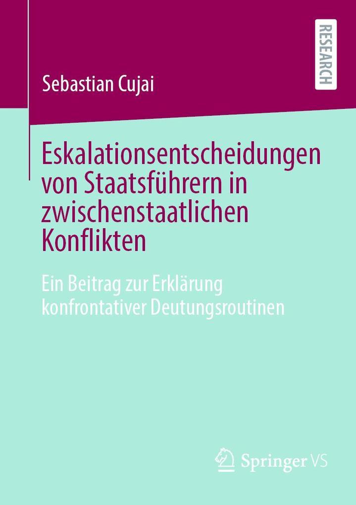 Eskalationsentscheidungen von Staatsführern in zwischenstaatlichen Konflikten