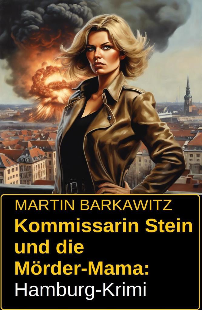 Kommissarin Stein und die Mörder-Mama: Hamburg-Krimi