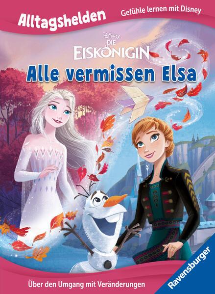 Alltagshelden - Gefühle lernen mit Disney: Die Eiskönigin - Alle vermissen Elsa - Über den Umgang mi