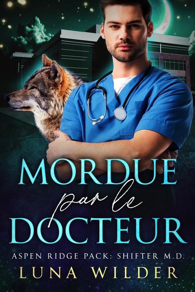 Mordue par le Docteur (Aspen Ridge Pack: Shifter M.D., #1)