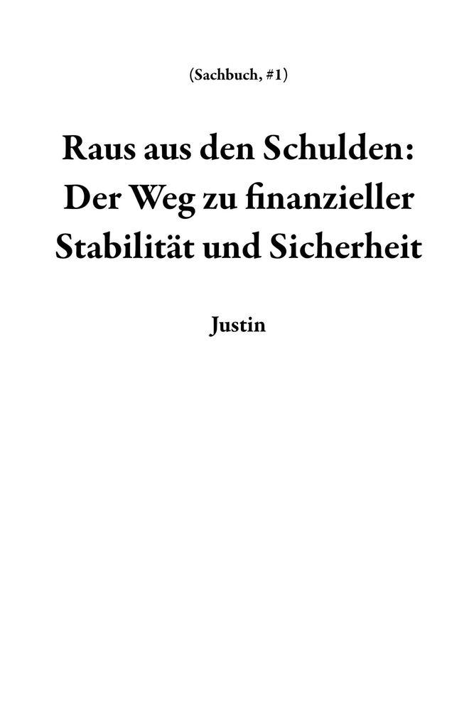 Raus aus den Schulden: Der Weg zu finanzieller Stabilität und Sicherheit (Sachbuch, #1)