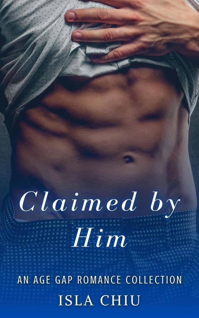 Claimed by Him: An Age Gap Romance Collection