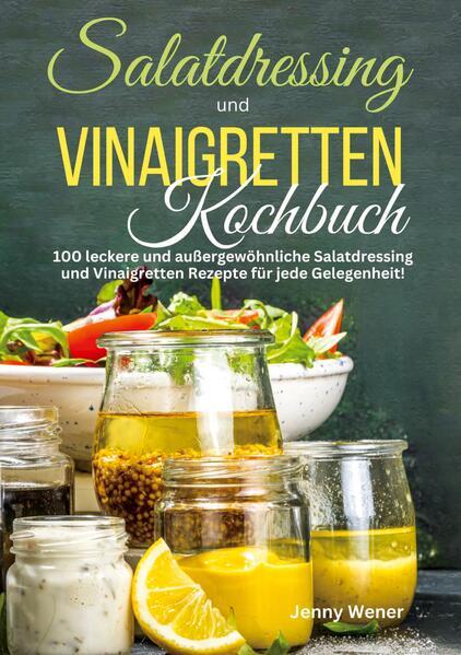 Salatdressing und Vinaigretten Kochbuch