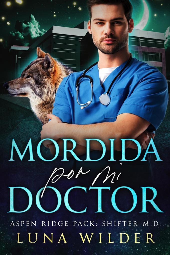 Mordida por mi Doctor (Aspen Ridge Pack: Shifter M.D., #1)