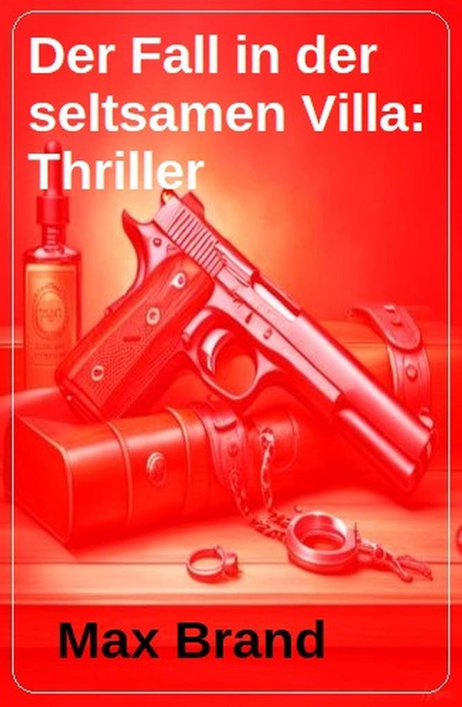 Der Fall in der seltsamen Villa: Thriller