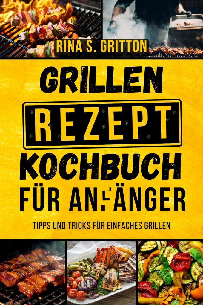 Grillrezepte Kochbuch für Anfänger