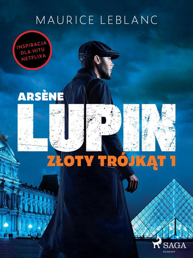 Arsène Lupin. Zloty trójkat. Tom I