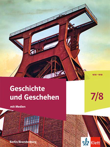 Geschichte und Geschehen 7/8. Schulbuch mit Medien Klasse 7/8. Ausgabe Berlin und Brandenburg Gymnasium