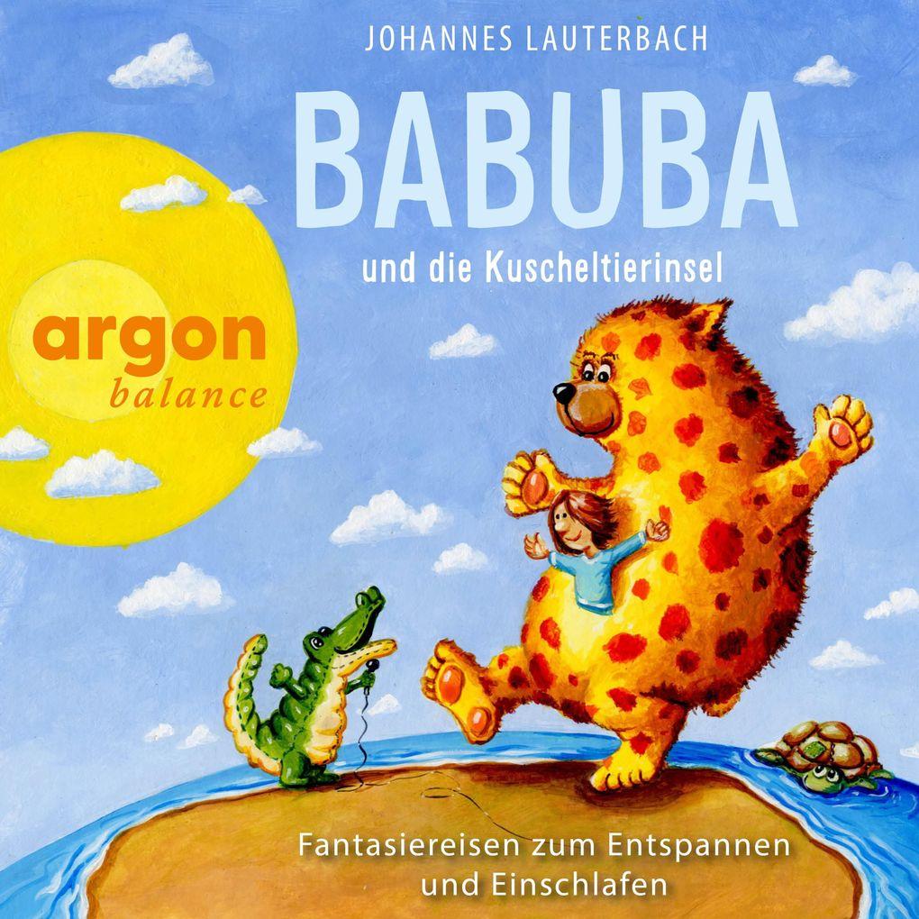 Babuba und die Kuscheltierinsel - Fantasiereisen zum Entspannen und Einschlafen