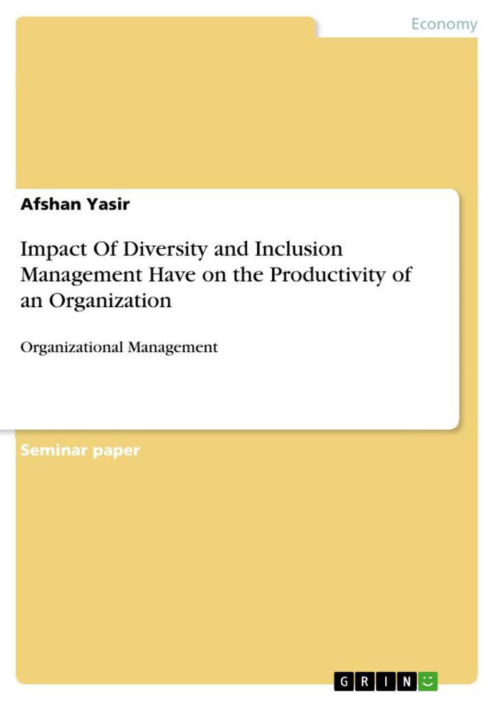 Impact Of Diversity and Inclusion Management Have on the Productivity of an Organization