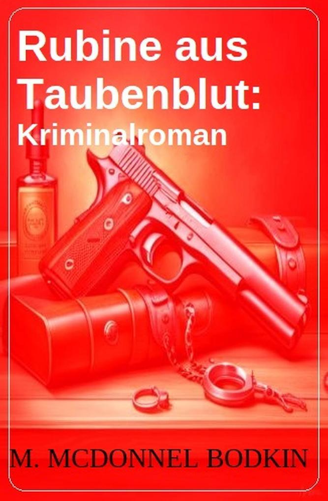 Rubine aus Taubenblut: Kriminalroman