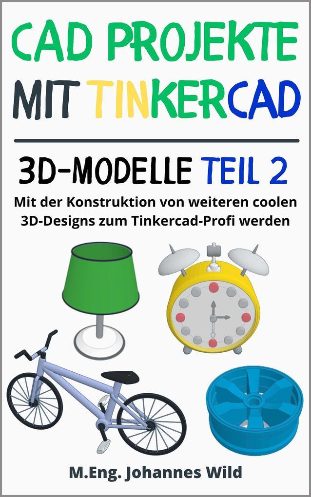 CAD Projekte mit Tinkercad | 3D-Modelle Teil 2