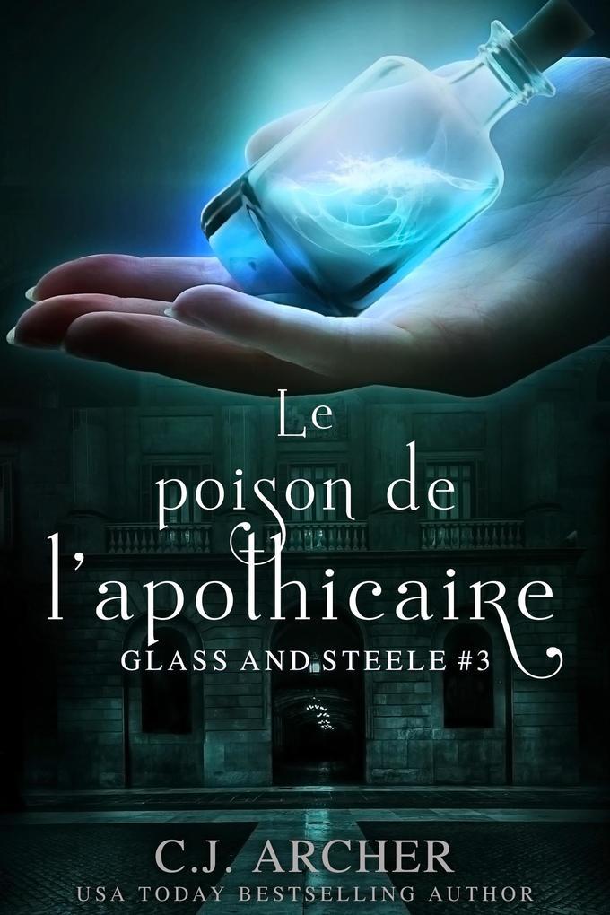 Le Poison de l'Apothicaire (Glass and Steele série, #3)