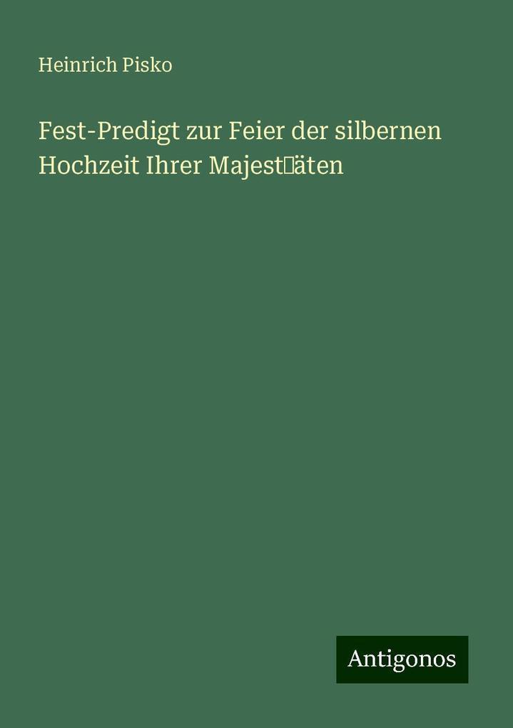 Fest-Predigt zur Feier der silbernen Hochzeit Ihrer Majest äten