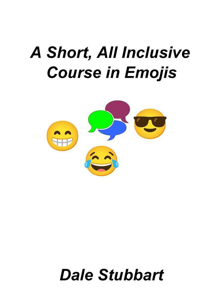 A Short, All Inclusive Course in Emojis