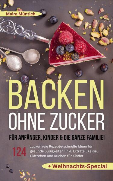 Backen ohne Zucker für Anfänger, Kinder & die ganze Familie!