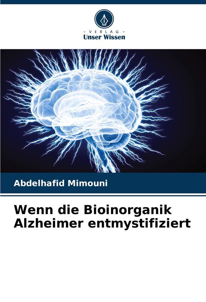 Wenn die Bioinorganik Alzheimer entmystifiziert