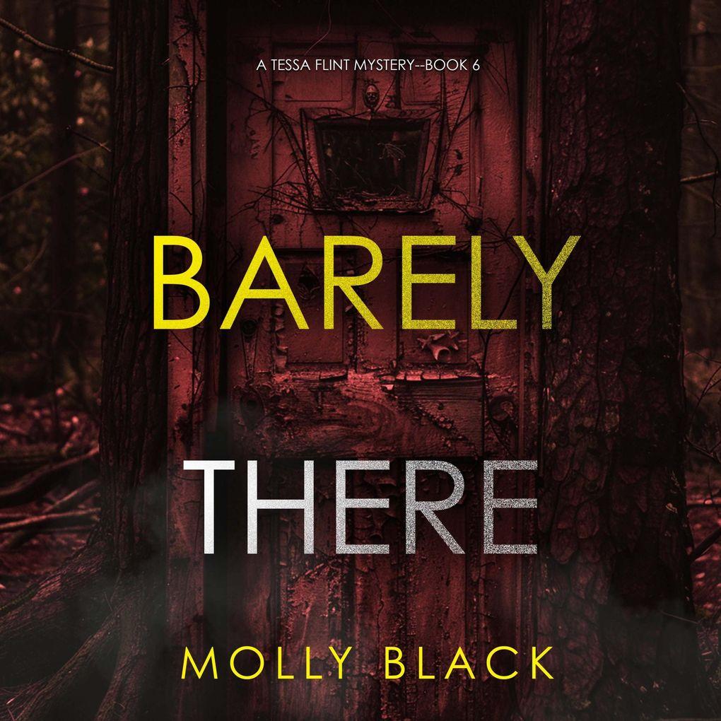 Barely There (A Tessa Flint FBI Suspense ThrillerBook 6)