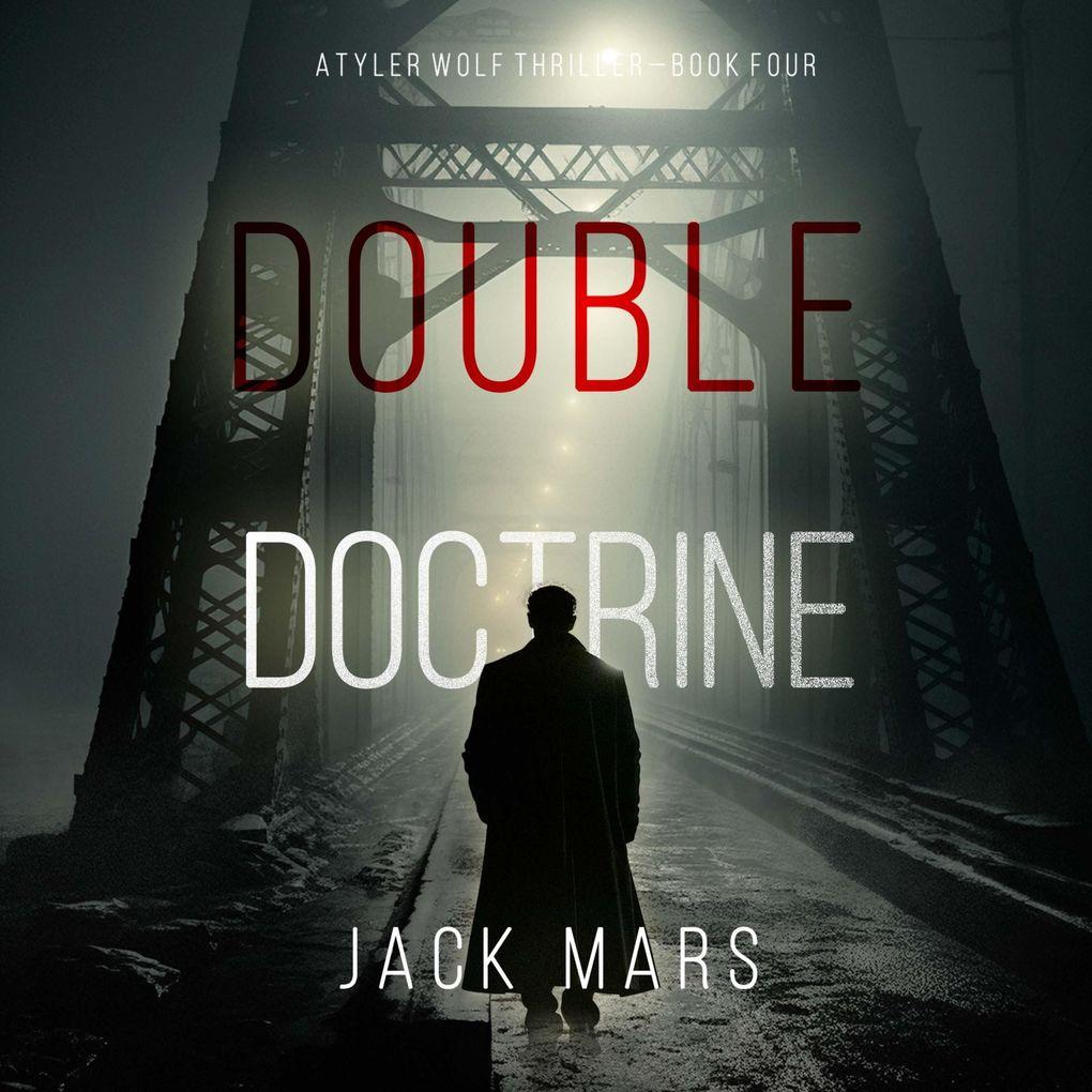 Double Doctrine (A Tyler Wolf Espionage ThrillerBook 4)