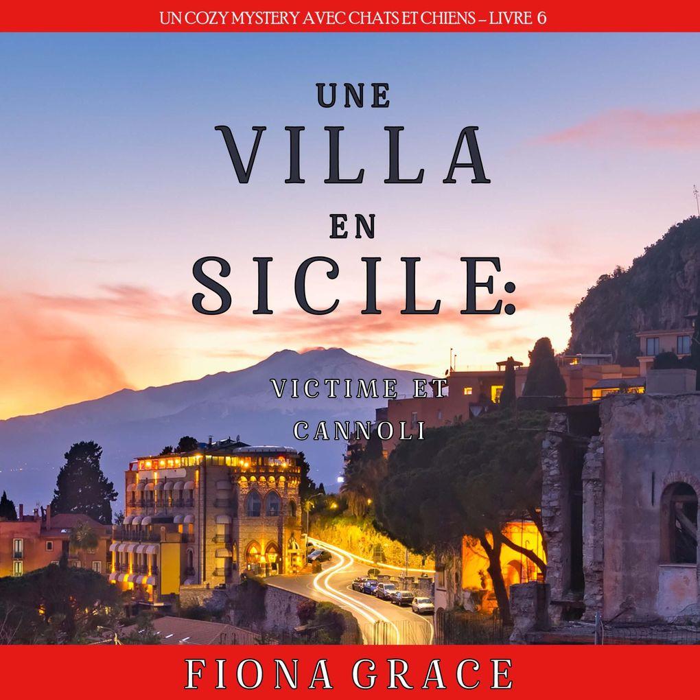 Une Villa en Sicile : Victime et Cannoli (Un Cozy Mystery avec Chats et Chiens Livre 6)