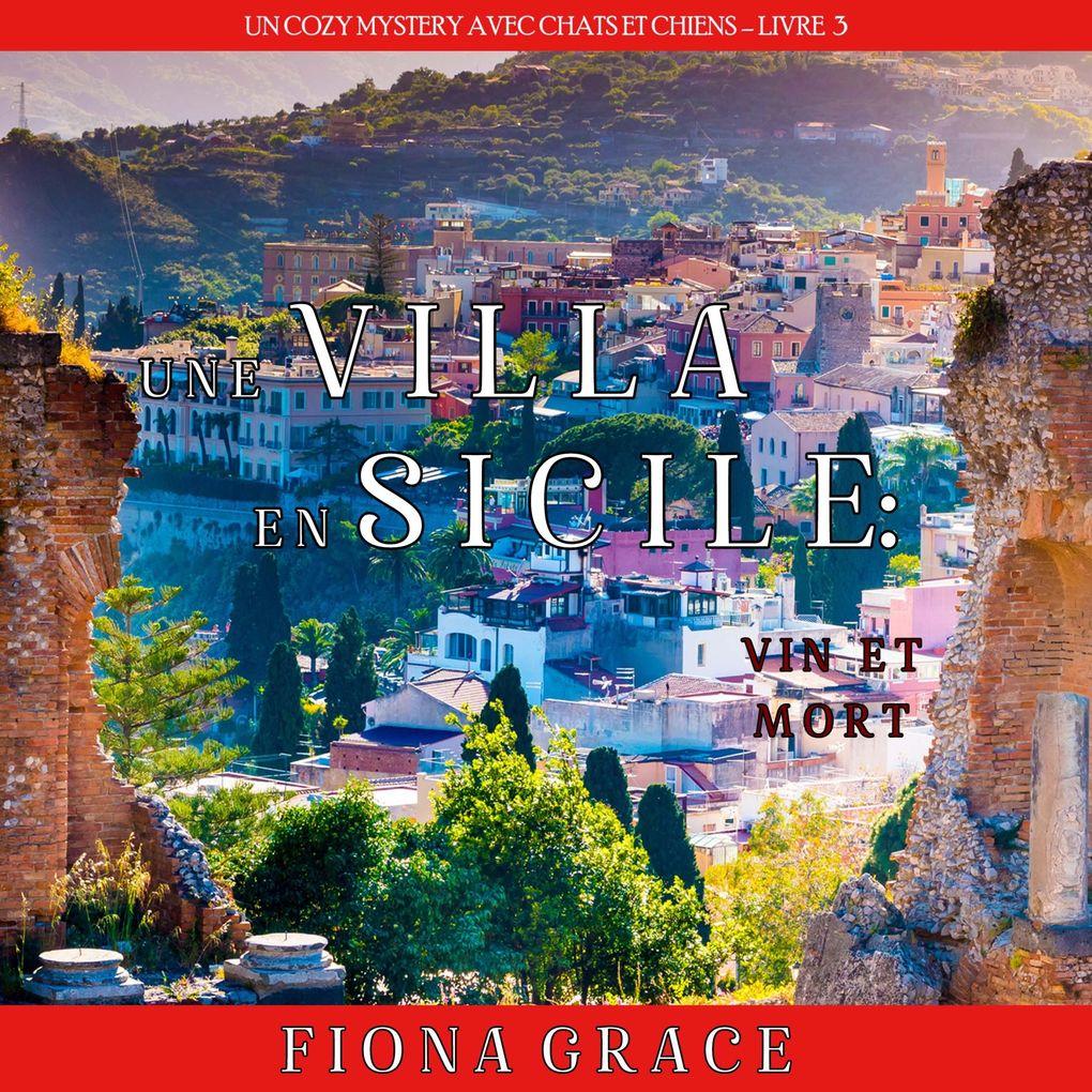 Une Villa en Sicile : Vin et Mort (Un Cozy Mystery avec Chats et Chiens Livre 3)