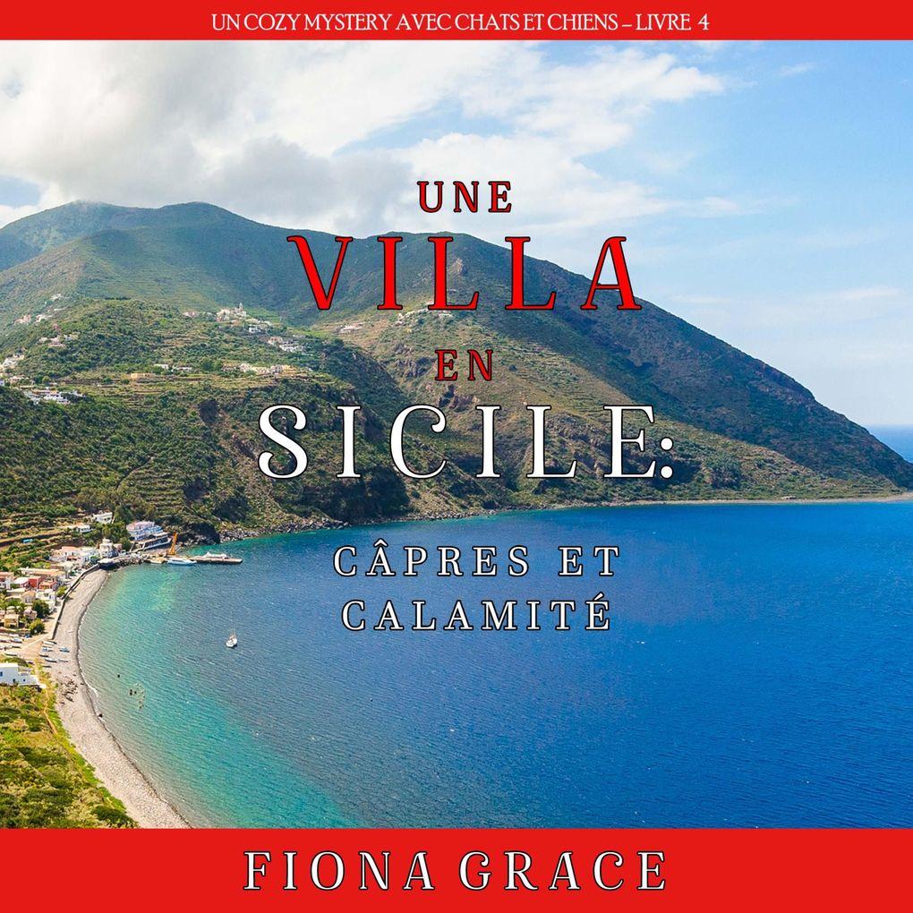 Une Villa en Sicile : Câpres et Calamité (Un Cozy Mystery avec Chats et Chiens Livre 4)