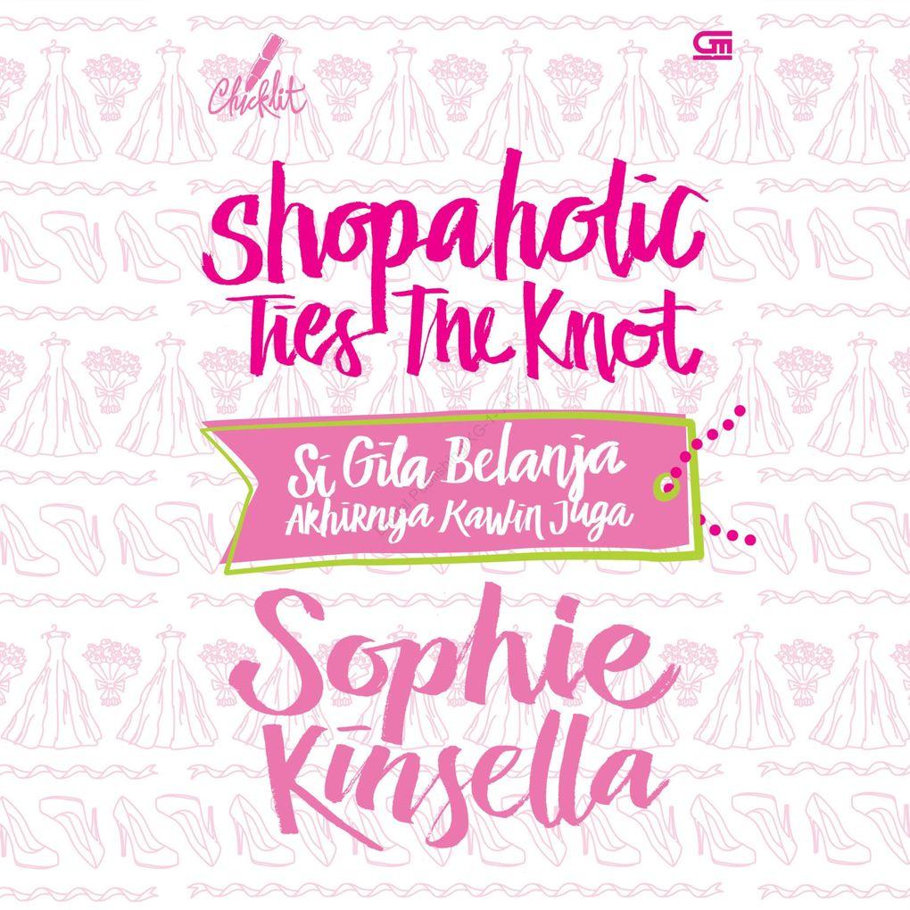 Shopaholic Ties The Knot: Si Gila Belanja Akhirnya Kawin Juga