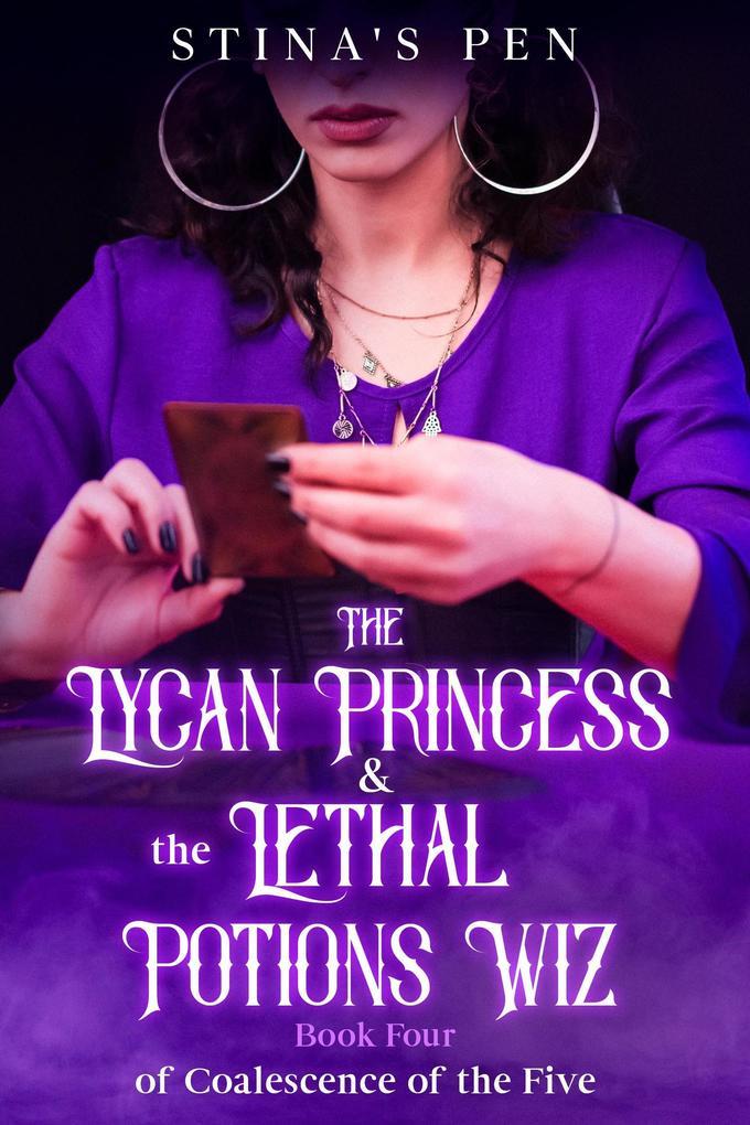 The Lycan Princess & the Lethal Potions Wiz (Coalescence of the Five, #4)