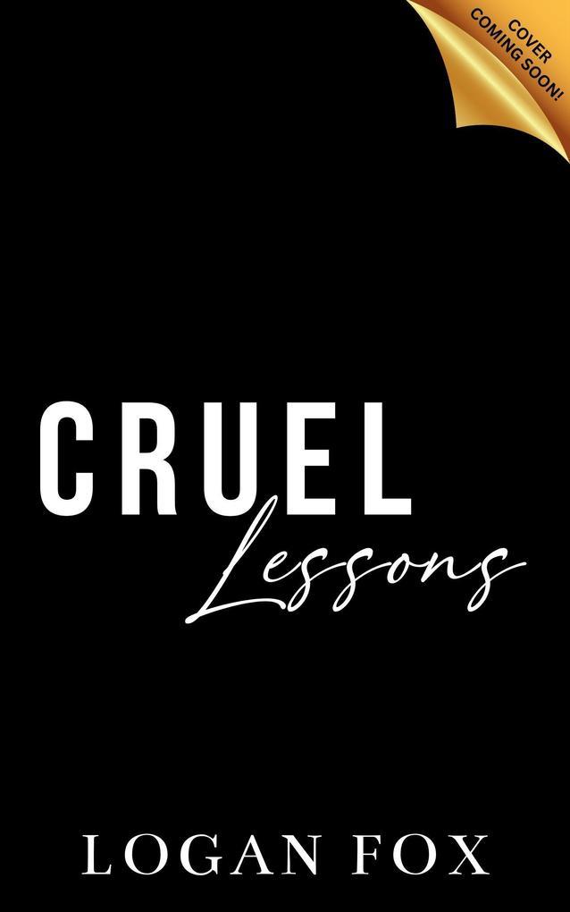 Cruel Lessons (Lessons in Cruelty, #2)