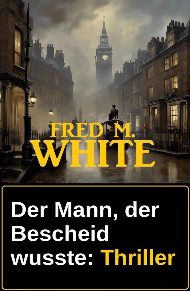 Der Mann, der Bescheid wusste: Thriller