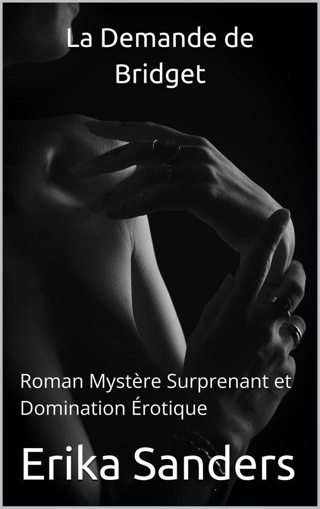 La Demande de Bridget: Roman Mystère Surprenant et Domination Érotique (Collection de domination érotique, #36)