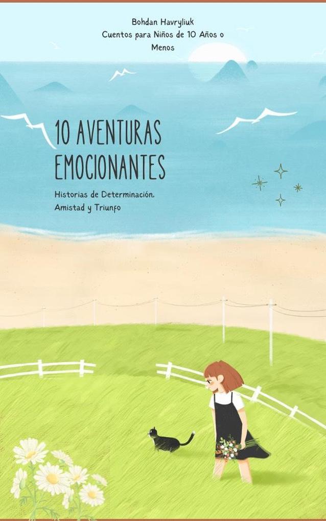 10 AVENTURAS EMOCIONANTES: Historias de Determinación, Amistad y Triunfo