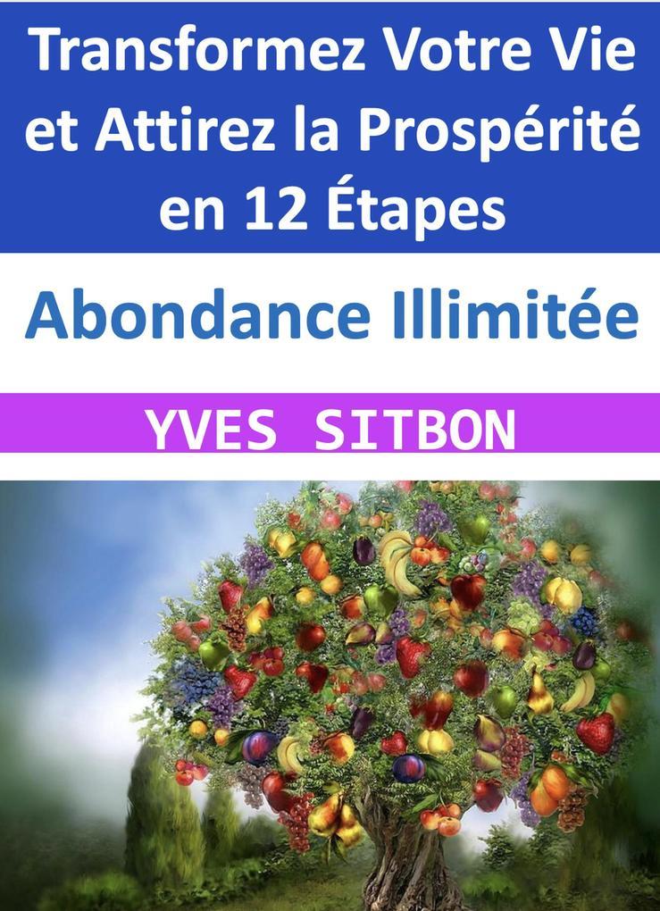 Transformez Votre Vie et Attirez la Prospérité en 12 Étapes